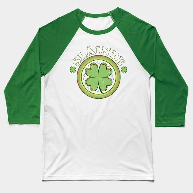 Slainte - Cheers Good Health - Saint Patrick's Day Clover Baseball T-Shirt by OrangeMonkeyArt